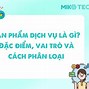 Đặc Điểm Của Ngành Dịch Vụ Là A Sản Phẩm