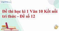 Đề Kiểm Tra Giữa Kì Văn 10 Kết Nối Tri Thức